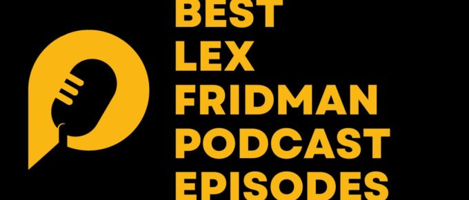 Best-Lex-Fridman-Podcast-Episodes