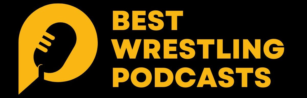 Best Wrestling Podcasts